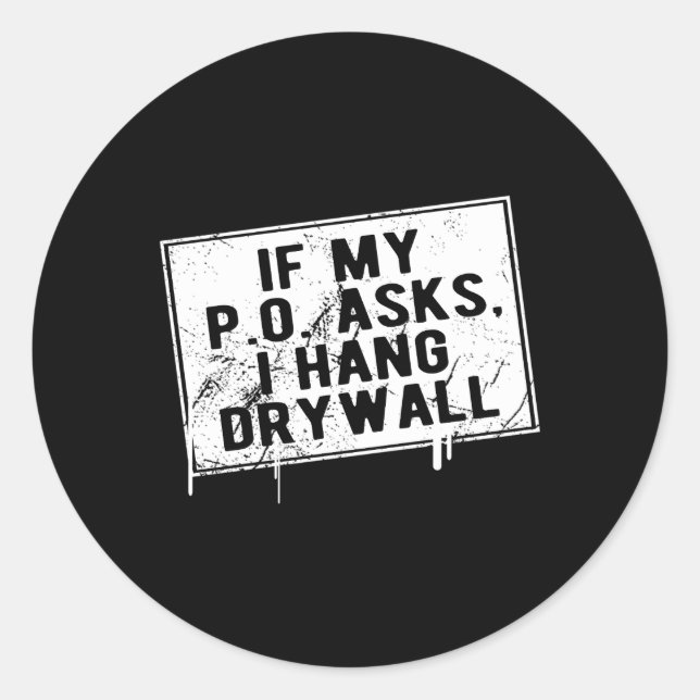 Sticker Rond Si Mon P O me demande de pendre Drywall Hilarious (Devant)