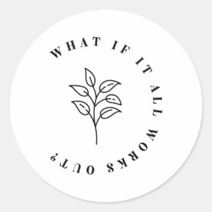 Sticker Rond Si Tout Fonctionne Avec Les Citations Florales Pou