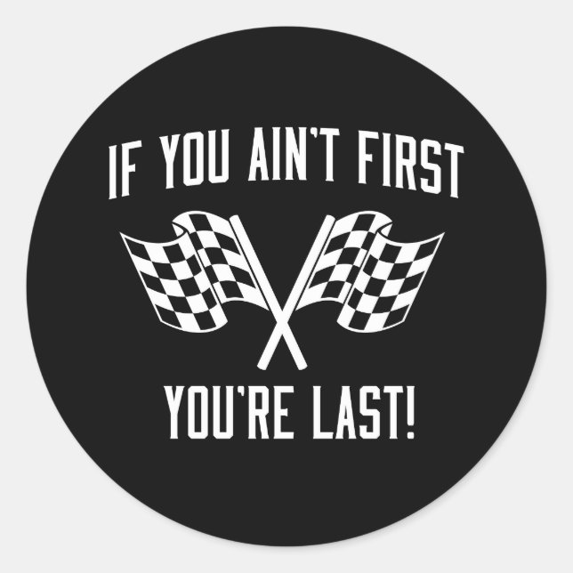 Sticker Rond Si tu n'es pas le premier, tu es Dernier ! (Devant)