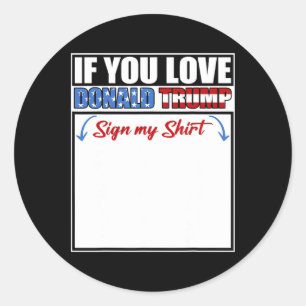 Sticker Rond Si vous aimez Donald Trump Signer Ma Chemise 1