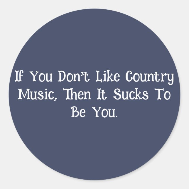 Sticker Rond Si vous n’aimez pas la musique country... (Devant)