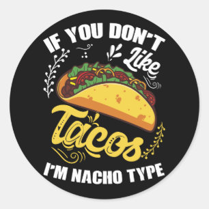 Sticker Rond Si vous n'aimez pas Tacos Je suis Nacho Type Cute 