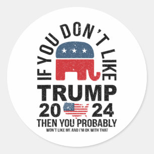 Sticker Rond Si vous n'aimez pas Trump 2024, alors vous avez pr