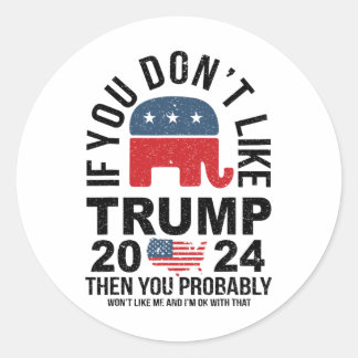 Sticker Rond Si vous n'aimez pas Trump 2024, alors vous avez pr