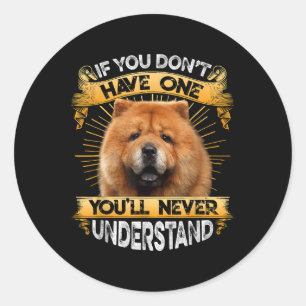 Sticker Rond Si Vous N'Avez Pas Un Chow Chow Drôle