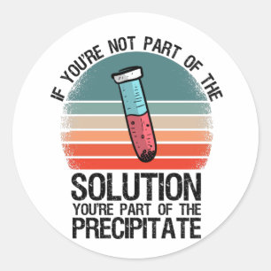Sticker Rond Si vous ne faites pas partie de la solution Chimie