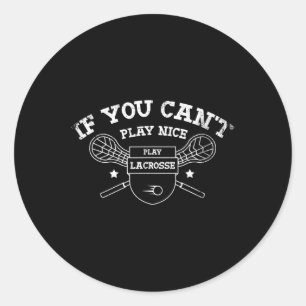 Sticker Rond Si vous ne pouvez pas jouer Nice Lacrosse Design p
