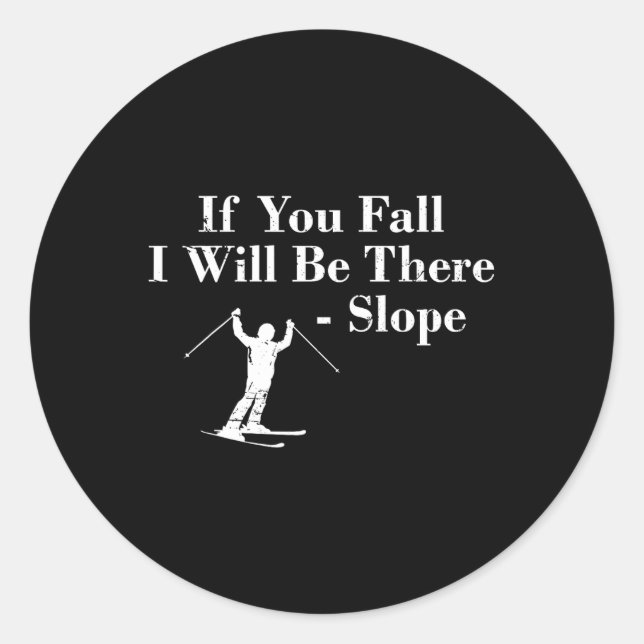 Sticker Rond Si vous tombez, je serai là - Vacances de ski en p (Devant)