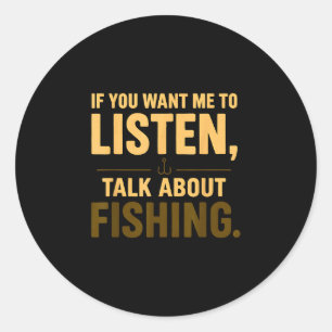 Sticker Rond Si vous voulez que je parle de pêche