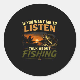 Sticker Rond Si vous voulez que j'écoute parler de pêche