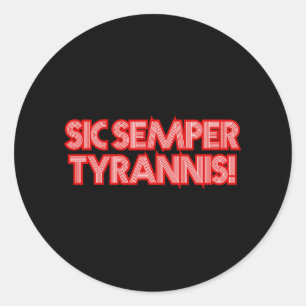 Sticker Rond Sic Semper Tyrannis Ainsi Toujours Aux Tyrans Trum
