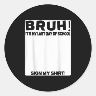 Sticker Rond Signature De L'Étudiant Bruh C'Est Mon Dernier Jou