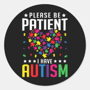 Sticker Rond S'Il Vous Plaît Être Patient J'Ai Autisme Autistiq