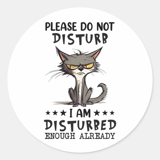 Sticker Rond S'Il Vous Plaît Ne Disturbe Pas Chat Sarcasm Funny (Devant)
