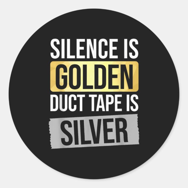 Sticker Rond Silence Is Golden But Duct Tape Is Silver Sarcasti (Devant)