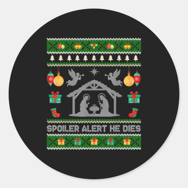 Sticker Rond Siler Alert He Dies Jesus Nativity Scene Ugly Chri (Devant)