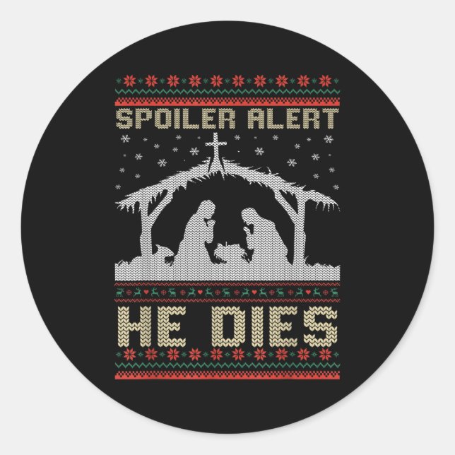 Sticker Rond Siler Alert He Dies Jesus Nativity Scene Ugly Chri (Devant)
