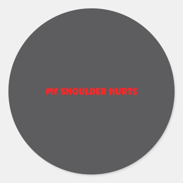 Sticker Rond Simple Funny Gym Workout Quote My Shoulder Hurts  (Devant)