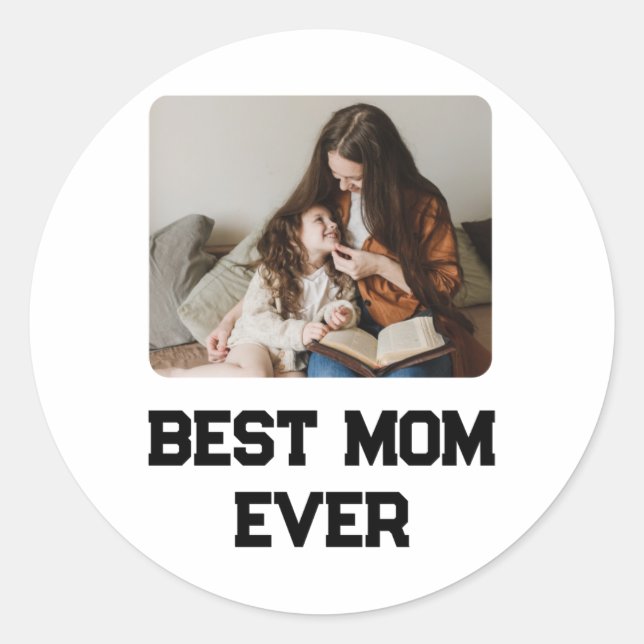 Sticker Rond Simple Photo Mom Ever Mothers Day Gift  (Devant)