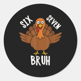 Sticker Rond Six Seven Bruh Action de grâce Dinde 6 7 Meme Nomb