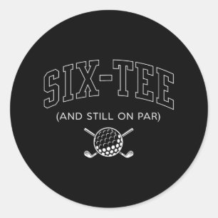Sticker Rond Six Tee And Still On Par - 60e Anniversaire Golf F