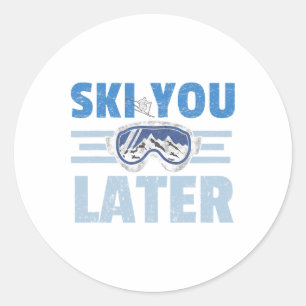 Sticker Rond Ski You Later Drôle Skieur Cool Snowboardeur Monta