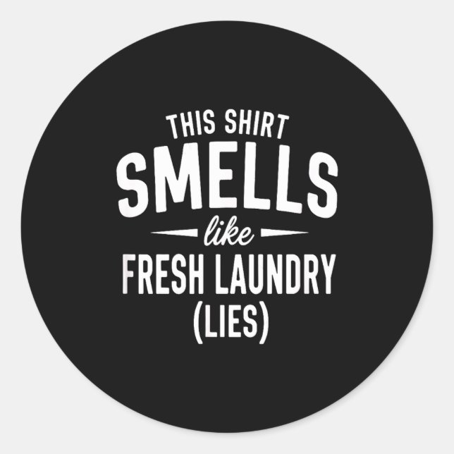 Sticker Rond Smells Like Clean Laundry Lies Funny Sarcastic Quo (Devant)