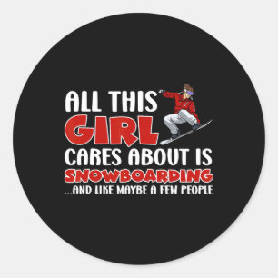 Sticker Rond Snowboard Tout Ce Que Cette Fille S'Occupe De Est 