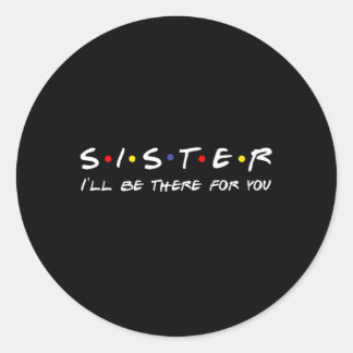 Sticker Rond Soeur Je Serai Là Pour Vous