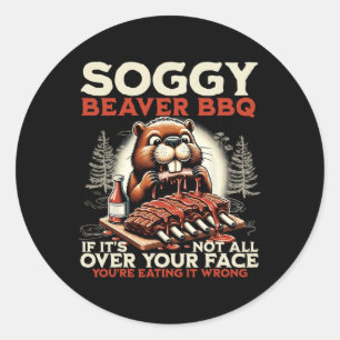 Sticker Rond Soggy Beaver Bbq Si ce n'est pas tout sur votre vi