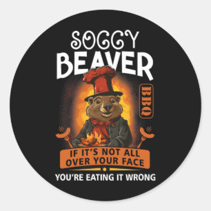 Sticker Rond Soggy Beaver Rbecue Bbq Dirty Drôle Humour Beaver 