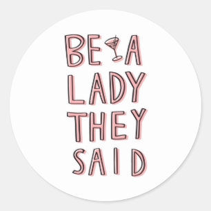 Sticker Rond Sois Une Dame Qu'Ils Ont Dit