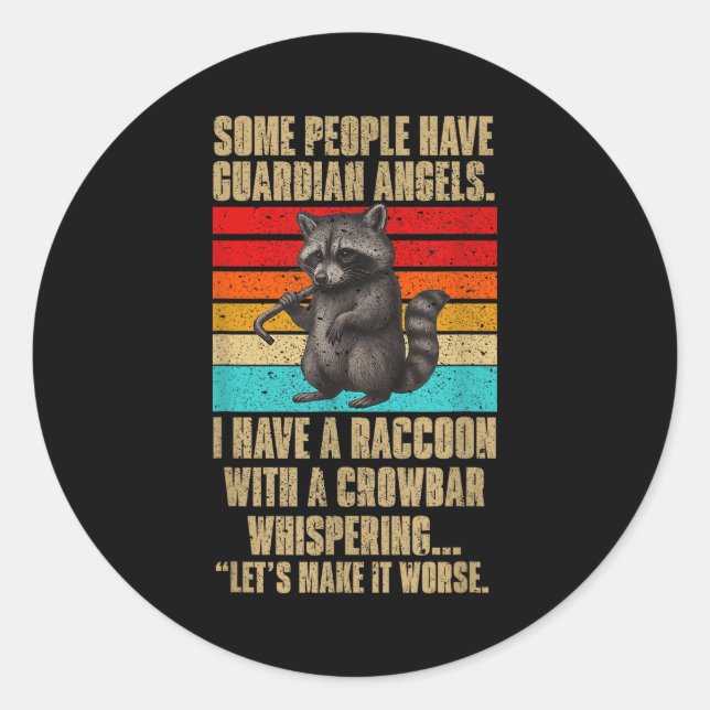 Sticker Rond Some People Have Guardian Angels I Have A Raccoon  (Devant)