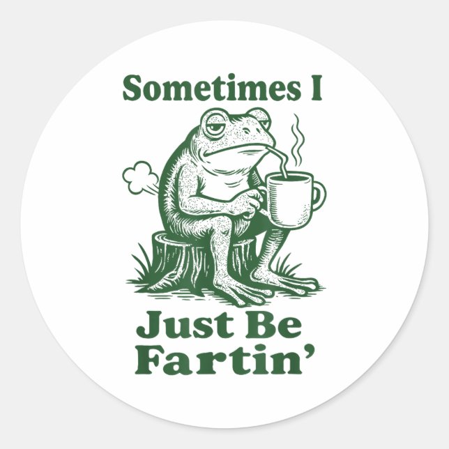 Sticker Rond Sometimes I Just Be Fartin' Frog  (Devant)