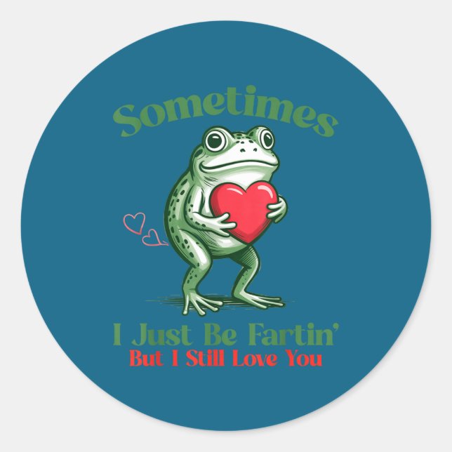 Sticker Rond Sometimes I Just Be Fartin' Frog Meme Funny Valent (Devant)