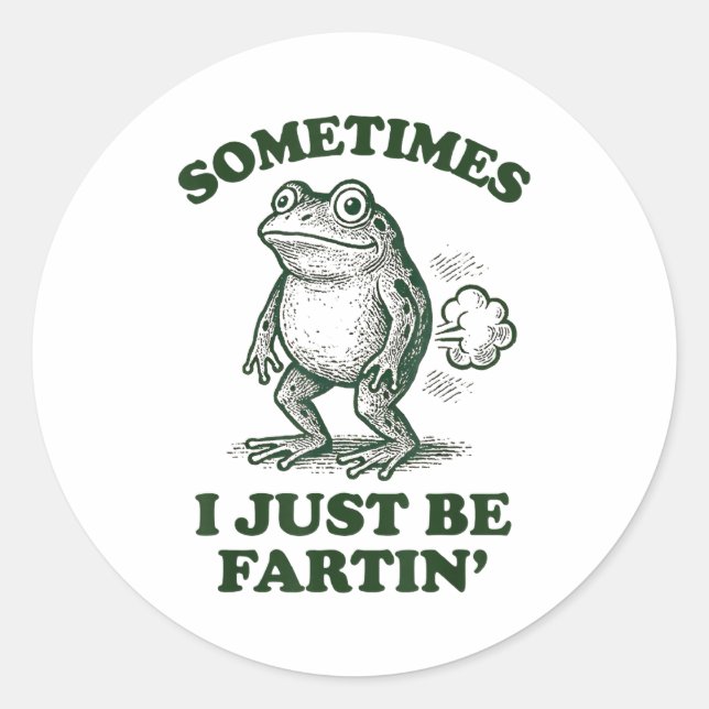 Sticker Rond Sometimes I Just Be Fartin' Funny Frog  (Devant)