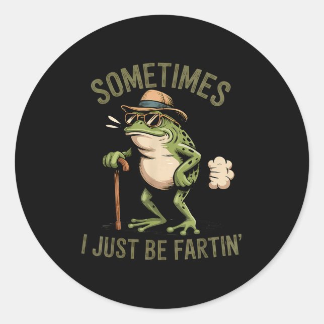 Sticker Rond Sometimes I Just Be Fartin' Funny Frog Farting  (Devant)