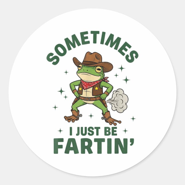 Sticker Rond Sometimes I Just Be Fartin Funny Western Cowboy Fr (Devant)