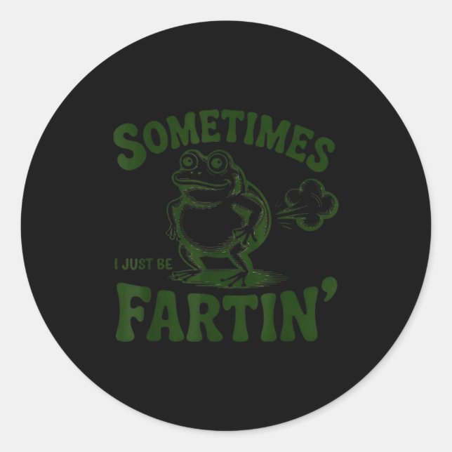 Sticker Rond Sometimes I Just Be Farting Frog  (Devant)