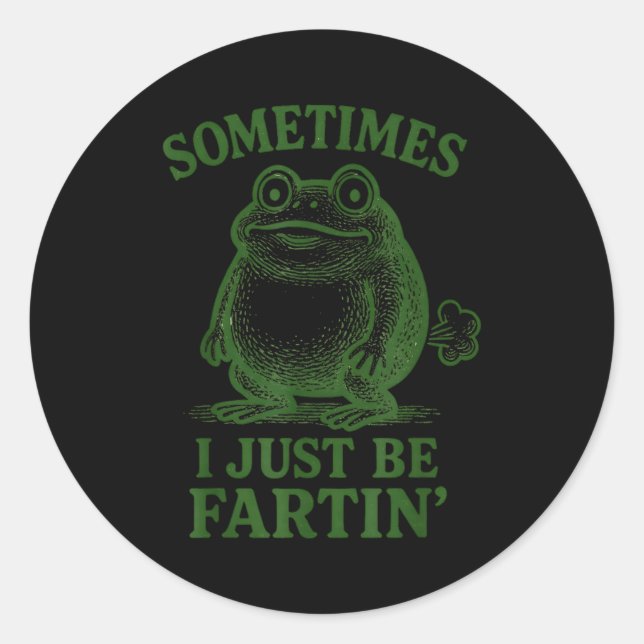Sticker Rond Sometimes I Just Be Farting Funny Frog  (Devant)