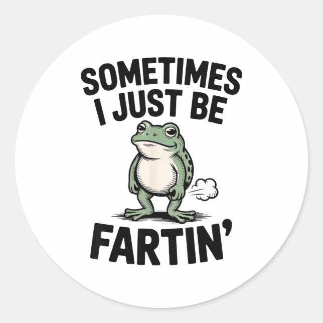 Sticker Rond Sometimes I Just Be Farting Funny Frog Meme Animal (Devant)