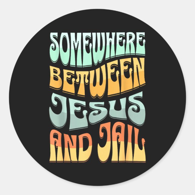 Sticker Rond Somewhere Between Jesus And Jail Funny Christian Q (Devant)