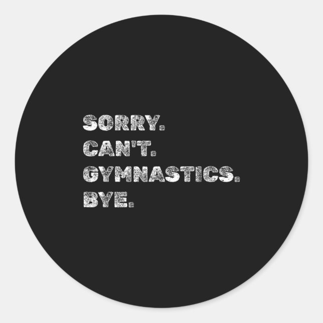 Sticker Rond Sorry Can’t Gymnastics Bye - Funny Gymnast Vaults  (Devant)