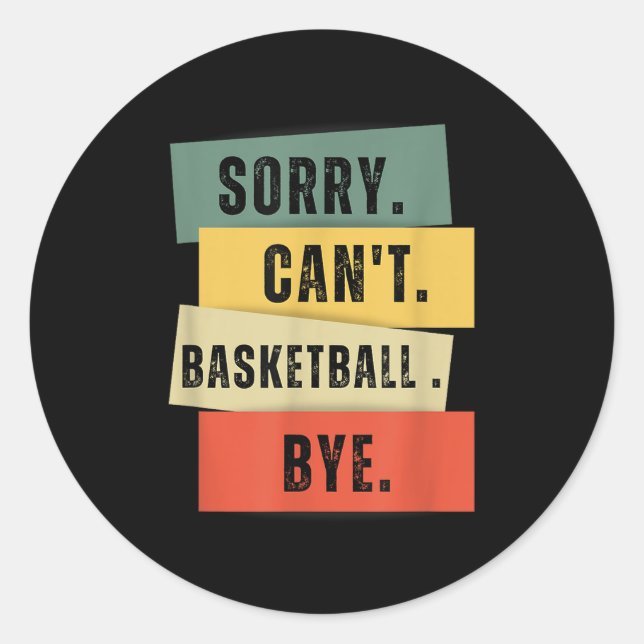 Sticker Rond Sorry Can't Basketball Bye  (Devant)