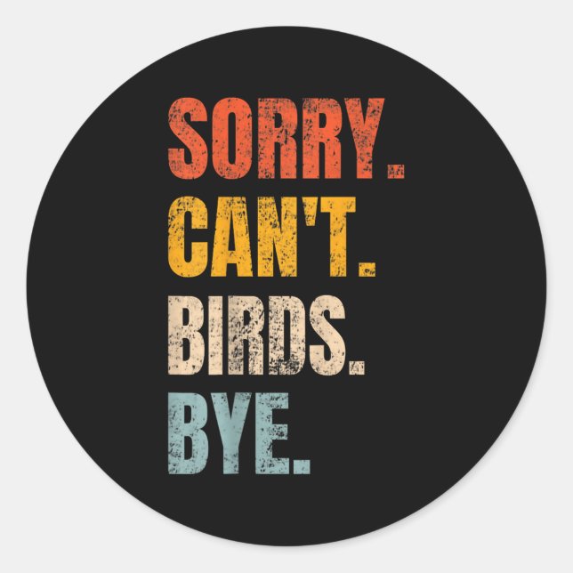 Sticker Rond Sorry Can't Birds Bye Retro Bird Lover Cute Birdin (Devant)