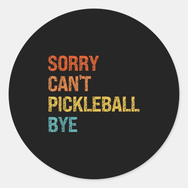 Sticker Rond Sorry Cant Ckleball Bye Sarcastic Ckleball Player  (Devant)