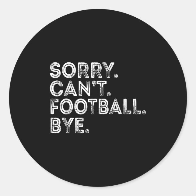 Sticker Rond Sorry Can't Football Bye  (Devant)