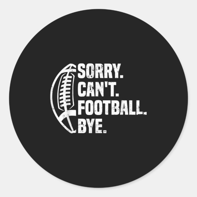 Sticker Rond Sorry Can't Football Bye American Footbal Design  (Devant)