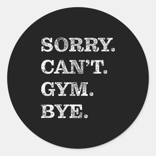 Sticker Rond Sorry Can't Gym Bye - Weightlifting Muscles Workou (Devant)