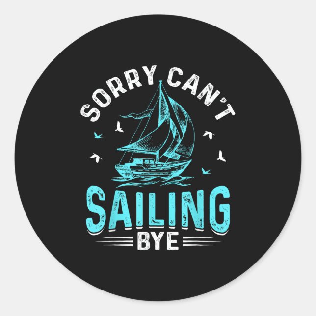Sticker Rond Sorry Can't, Sailing Bye  (Devant)